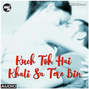 Kuch Toh Hai Khali Sa Tere Bin image