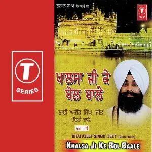 Khalsa Ji Ke Bol Baale (Vol. 1) Bhai Ajeet Singh Jeet-Delhi Wale