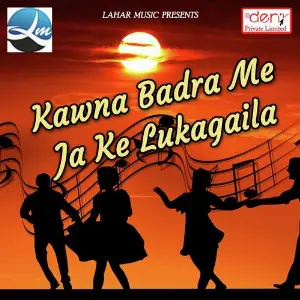 Kawna Badra Me Ja Ke Lukagaila image