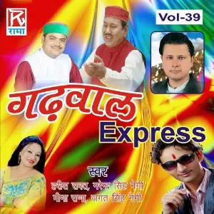 Utrakhand Garhwal Express Vol-39 Meena Rana, Amit Kohli, Harish Rawat, Aakansha, Sushma Sharest, Geetika, Manoj Kohli, Narinder Singh