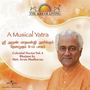 A Musical Yatra Celestial Nectar - The Art Of Living, Vol. 6 Doctor Arun Madhavan