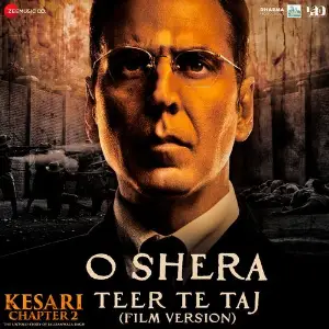 O Shera - Teer Te Taj (Film Version) (FromKesari Chapter 2) image