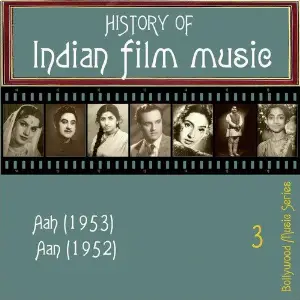 History of Indian Film Music Aah (1953), Aan (1952), Vol. 3 Various Artists