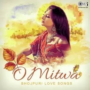 O Mitwa - Bhojpuri Love Songs image