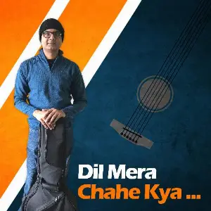 Dil Mera Chahe Kya - Single Abhishek Prasad