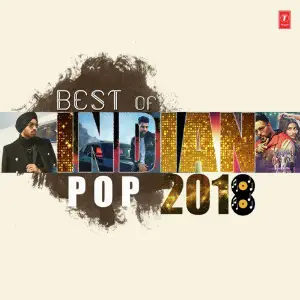 Best Of Indian Pop 2018 Diljit Dosanjh, Guru Randhawa, Sidhu Moose Wala, Yo Yo Honey Singh, Ayushmann Khurrana