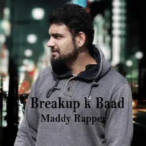 Breakup K Baad Maddy Rapper