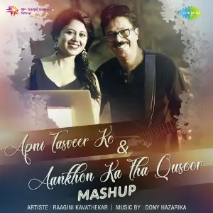 Apni Tasveer Ko And Aankhon Ka Tha Qusoor Mashup 