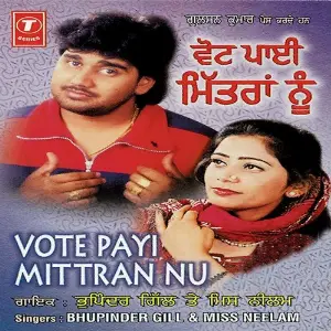 Vote Payi Mittran Nu Miss Neelam, Bhupinder Gill