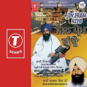 Jin Prem Kiyo a titleSongs performed by Bhai Nirmal Singh Ji-Hazoori Ragi Sri Darbar Saheb Amritsar class hrefhttp