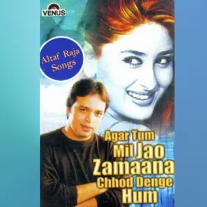 Agar Tum Mil Jao Zamaana Chhod Denge Hum Altaf Raja