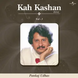 Kah Kashan Vol. 3  ( Live ) Pankaj Udhas