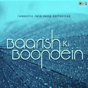 Baarish Ki Boondein - Romantic Rain Song Collection image