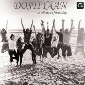 Dostiyaan (A tribute to Friendship) 