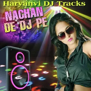Nachan De DJ Pe - Haryanvi DJ Tracks image