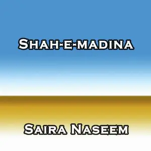 Shah-e-Madina Saira Naseem