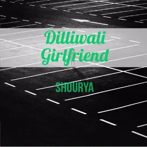 Dilliwali Girlfriend Shourya