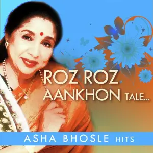 Roz Roz Aankhon Tale...Asha Bhosle Hits Asha Bhosle