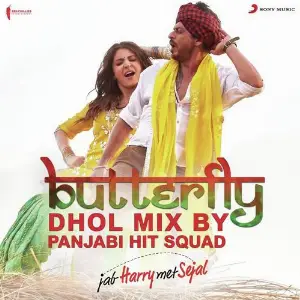 Butterfly (Dhol Mix By Panjabi Hit Squad) From Jab Harry Met Sejal image