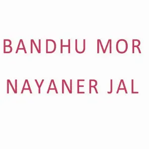 Bandhu Mor Nayaner Jal image