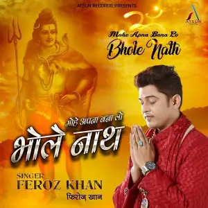 Mohe Apna Bana Lo Bhole Nath Feroz Khan