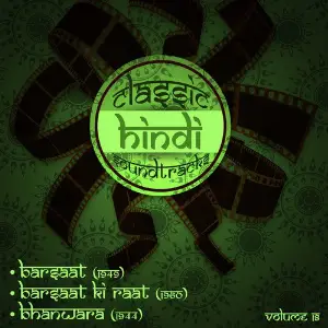 Classic Hindi Soundtracks  Barsaat (1949), Barsaat Ki Raat (1960), Bhanwara (1944), Volume 18 Various Artists