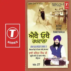 Aithe Othe Rakhwala (Vol. 27) a titleSongs performed by Bhai Ravinder Singh Ji-Hazoori Ragi Sri Darbar Saheb class hrefhttpswww.ji