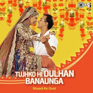 Tujhko Hi Dulhan Banaunga 