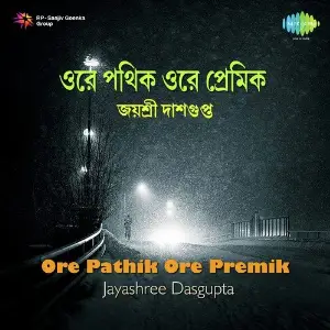 Ore Pathik Ore Premik Jaysree Dasgupta image