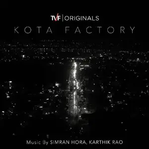 Kota Factory Season 1 (Music from Tvf Original Series) Karthik Rao, Simran Hora