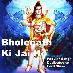 Bholenath Ki Jai Ho (Popular Songs Dedicated to Lord Shiva) image