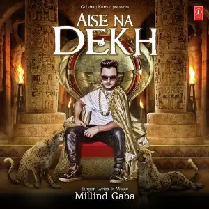 Aise Na Dekh Milind Gaba