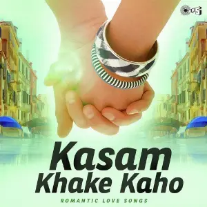 Kasam Khake Kaho - Romantic Love Songs 