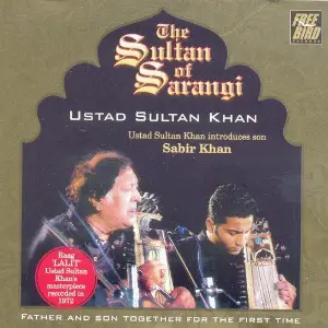 The Sultan Of Sarangi - Ustad Sultan Khan Ustad Sultan Khan, Sabir Khan