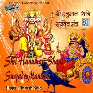 Shri Hanuman Shani Suryadev Mantara Rakesh Kala