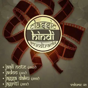 Classic Hindi Soundtracks, Jaali Note (1960), Jadoo (1951), Jagga Daku (1959), Jagriti (1954), Volume 40 Hemant Kumar