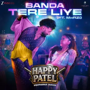 Banda Tere Liye (From Happy Patel - Khatarnak Jasoos) image