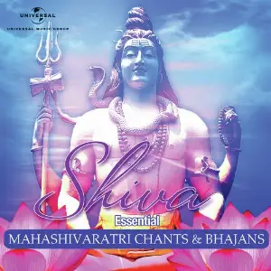Shiva - Essential Mahashivaratri Chants  Bhajans Various Artists