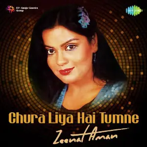 Chura Liya Hai Tumne - Zeenat Aman Various Artists