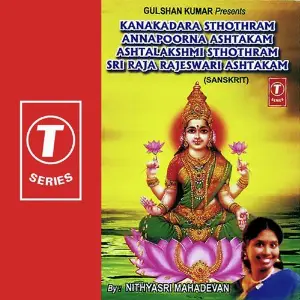 Kanakadara Sthothram Annapoorna Ashtakam Ashtalakshmi Sthothram Sri Raja Rajeswari Ashtakam Nithyasree Mahadevan, Bhushan Dua