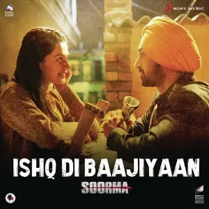 Ishq Di Baajiyaan (From Soorma) 